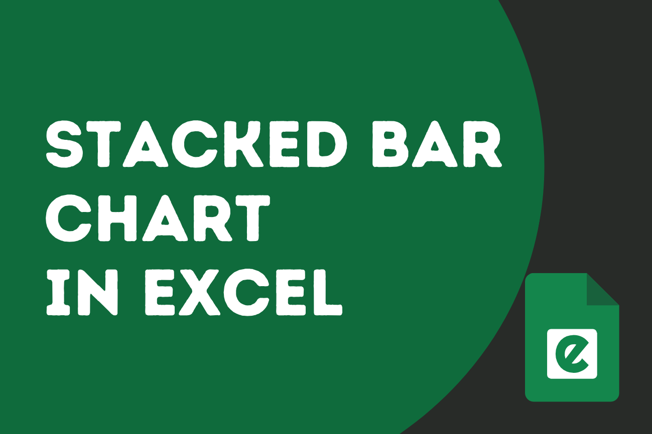 How to Create a Stacked Bar Chart in Excel (Step-by-Step Tutorial)